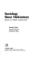 Cover of: Sociology since midcentury: essays in theory cumulation