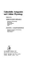 Calmodulin antagonists and cellular physiology by David J. Hartshorne