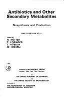 Antibiotics and other secondary metabolites : biosynthesis and production