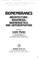 Biomembranes : architecture, biogenesis, bioenergetics, and differentiation