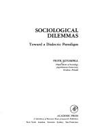 Cover of: Sociological dilemmas: toward a dialectic paradigm