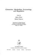 Glutamine : metabolism, enzymology, and regulation