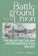 Cover of: Battleground for the Union by William L. Barney