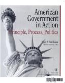 American government in action : principle, process, politics