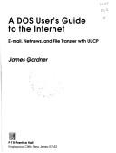 Cover of: A DOS User's Guide to the Internet: E-Mail, Netnews, and File Transfer With Uucp/Book and Disk