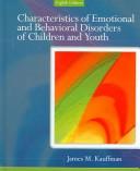 Cover of: Characteristics Of Emotional And Behavioral Disorders Of Children And Youth by James M. Kauffman