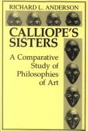 Cover of: Calliope's Sisters: A Comparative Study of Philosophies of Art