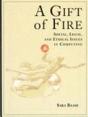 A gift of fire : social, legal, and ethical issues in computing