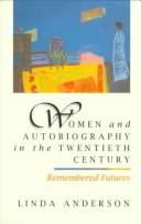 Cover of: Women and autobiography in the twentieth century: remembered futures