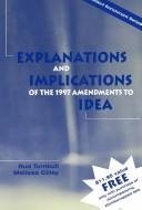 Cover of: Explanations and Implications of the 1997 Amendments to IDEA (Guide)