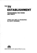 Cover of: The TV establishment by Gaye Tuchman