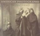 Cover of: American Photographs: The First Century