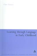 Cover of: Learning Through Language In Early Childhood (Open Linguistics)