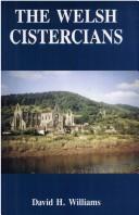 The Welsh Cistercians : written to commemorate the centenary of the death of Stephen William Williams (1837-1899), the father of Cistercian archaeology in Wales