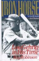 Cover of: Iron Horse: Lou Gehrig in His Time