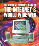 Cover of: The Usborne Complete Book of the Internet & World Wide Web (Computer Guides Series)