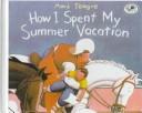 How I spent my summer vacation by Mark Teague