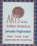 Cover of: Arts of the Indian Americas: Leaves from the Sacred Tree