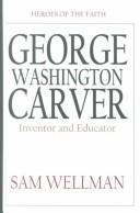 Cover of: George Washington Carver: Inventor and Naturalist