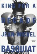 Cover of: King for a decade: Jean-Michel Basquiat.