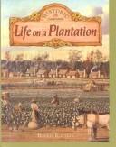 Cover of: Life on a Plantation (Historic Communities) by Bobbie Kalman
