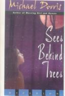 Cover of: Sees Behind Trees by Michael Dorris