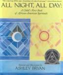 Cover of: All Night, All Day: A Child's First Book of African-American Spirituals