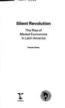 Silent revolution : the rise of market economies in Latin America