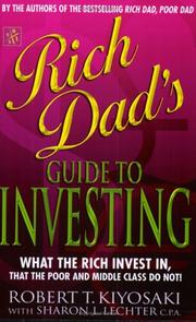 Rich dad's guide to investing : what the rich invest in that the poor and middle class do not!