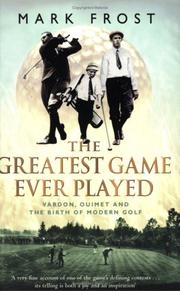 The greatest game ever played : Harry Vardon, Francis Ouimet and the birth of modern golf