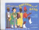Cover of: Let's Get the Rhythm of the Band: A Child's Introduction to Music from African-American Culture With History and Song