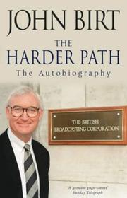 John Birt : the harder path : the autobiography