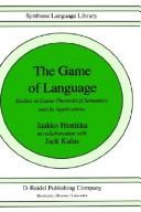 The game of language : studies in game-theoretical semantics and its applications