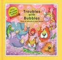 Troubles with Bubbles by Frank B. Edwards