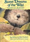 Cover of: Sweet Dreams of the Wild: Poems for Bedtime