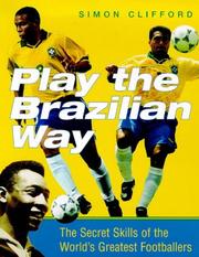 Play the Brazilian way : the secret skills of the world's greatest footballers