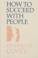 Cover of: How to succeed with people by Stephen R. Covey
