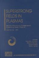 Superstrong fields in plasmas by International Conference on Superstrong Fields in Plasmas 2001 varenn, Istituto Di Fisica Del Plasma (Italy)