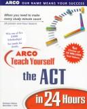 Cover of: ARCO Teach Yourself the ACT in 24 Hours