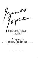 James Joyce : Years of Growth,1882-1915