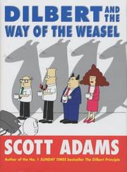 Cover of: Dilbert and the Way of the Weasel: A Guide to Outwitting Your Boss, Your Coworkers, and the Other Pants-Wearing Ferrets in Your Life