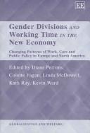 Cover of: Gender Divisions and Working Time in the New Economy: Changing Patterns of Work, Care and Public Policy in Europe and North America (Globalization and Welfare Series)