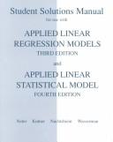 Cover of: Student Solutions Manual for Use With Applied Linear Regression Models (3rd) and Applied Linear Statistical Model (4th)