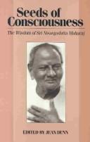 Cover of: Seeds of Consciousness: The Wisdom of Sri Nisargadatta Maharaj