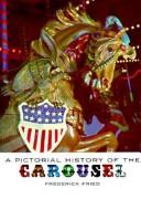 A Pictorial History of the Carousel by Frederick Fried