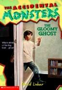 Cover of: Gloomy Ghost (Accidental Monsters)
