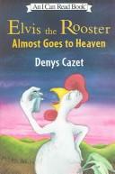 Cover of: Elvis the Rooster Almost Goes to Heaven (An I Can Read)
