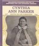 Cover of: Cynthia Ann Parker: Cautiva De Los Comanches (Primary Sources of Famous People in American History.)