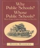 Cover of: Why Public Schools? Whose Public Schools?: What Early Communities Have to Tell Us