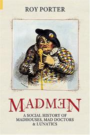 Cover of: Madmen: A Social History of Mad-Houses, Mad-Doctors and Lunatics (Revealing History)